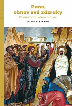 Pane, obnov své zázraky. Charismata včera a dnes