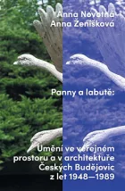 Panny a labutě: Umění ve veřejném prostoru a v architektuře Českých Budějovic z let 1948–1989