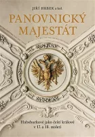 Panovnický majestát: Habsburkové jako čeští králové v 17. a 18. století