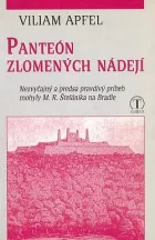 Panteón zlomených nádejí : Nezvyčajný a predsa pravdivý príbeh mohyly M. R. Štefánika na Bradle