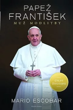 Papež František: Muž modlitby