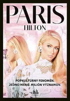 Paris Hilton: Popkultúrny fenomén. Jedno meno. Milión významov.