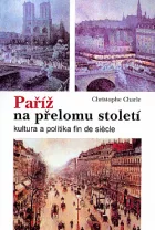 Paříž na přelomu století: Kultura a politika fin de siècle
