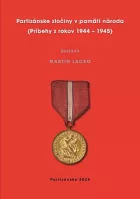 Partizánske zločiny v pamäti národa (Príbehy z rokov 1944-45)