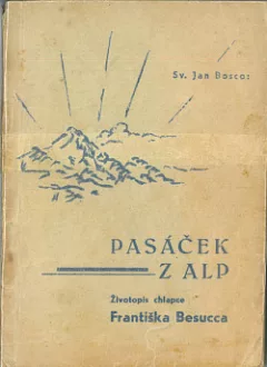 Pasáček z Alp: Životopis chlapce Františka Besucca z Argentery