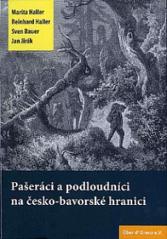 Pašeráci a podloudníci na česko-bavorské hranici
