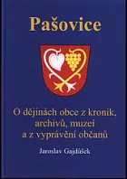 Pašovice: o dějinách obce z kronik, archivů, muzeí a z vyprávění občanů