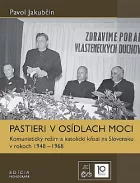 Pastieri v osídlach moci: Komunistický režim a katolícki kňazi na Slovensku v rokoch 1948–1968