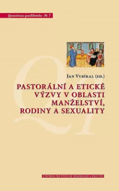 Pastorální a etické výzvy v oblasti manželství, rodiny a sexuality