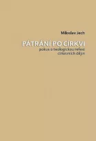 Pátrání po církvi - pokus o teologickou reflexi církevních dějin