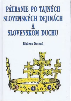 Pátranie po tajných slovenských dejinách a slovenskom duchu