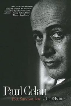 Paul Celan: Poet, Survivor, Jew