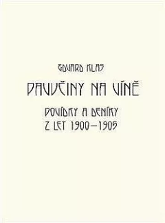 Pavučiny na víně: Povídky a deníky z let 1900-1905