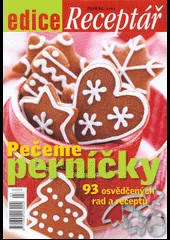 Pečeme perníčky - 93 osvědčených rad a receptů
