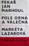 Pekař Jan Marhoul, Pole orná a válečná, Markéta Lazarová