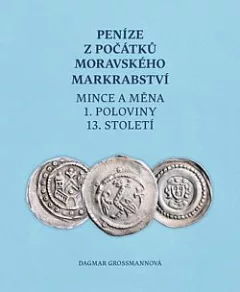 Peníze z počátků moravského markrabství - Mince a měna 1. poloviny 13. století