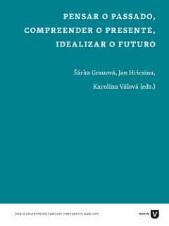 Pensar o passado, compreender o presente, idealizar o futuro