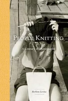 People Knitting: A Century of Photographs