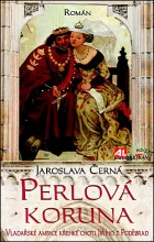 Perlová koruna - vladařské ambice křehké choti Jiřího z Poděbrad