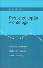 Pes je zakopán v ontologii: Evoluce, informace, rozhovory, články a krátké úvahy
