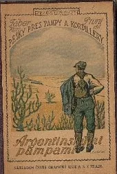 Pěšky přes pampy a Kordillery, 1. díl, Argentinskými pampami