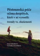 Pěstounská péče očima dospělých, kteří v ní vyrostli: trendy vs. zkušenosti