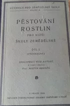 Pěstování rostlin pro nižší školy zemědělské Díl. I.