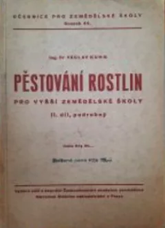 Pěstování rostlin pro nižší školy zemědělské Díl II.