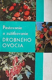 Pestovanie a zužitkovanie drobného ovocia