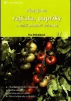 Pěstujeme rajčata, papriky a další plodové zeleniny