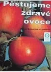 Pěstujeme zdravé ovoce