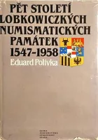 Pět století lobkowiczkých numismatických památek 1547–1958