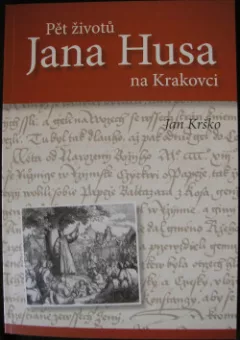 Pět životů Jana Husa na Krakovci