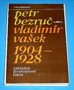 Petr Bezruč - Vladimír Vašek 1904-1928