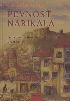 Pevnosť Narikala: Gruzínsko v dobách antiky a raného kresťanstva