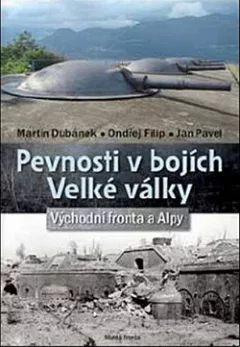 Pevnosti v bojích Velké války: Východní fronta a Alpy