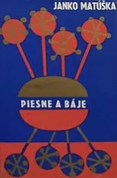 Piesne a báje: Poézia – Dráma – Próza