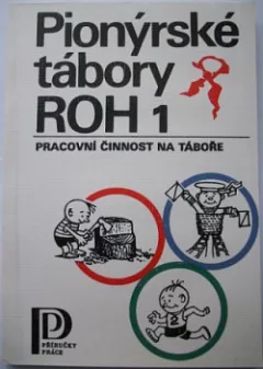 Pionýrské tábory ROH 1 - pracovní činnost na táboře