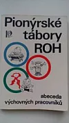 Pionýrské tábory ROH - abeceda výchovných pracovníků