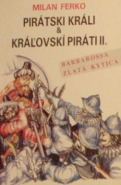 Pirátski králi & kráľovskí piráti. II., Barbarossa / Zlatá kytica