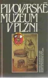 Pivovarské muzeum v Plzni