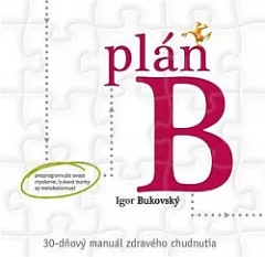 Plán B - 30-dňový manuál zdravého chudnutia