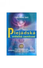 Plejádská světelná zasvěcení-- Průvodce energetickým probuzením podle plejádského proroctví o uzdravení a znovuzrození