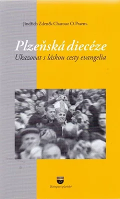 Plzeňská diecéze: Ukazovat s láskou cesty evangelia
