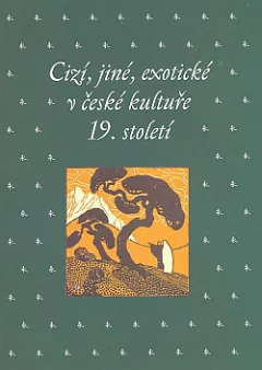 Cizí, jiné, exotické v české kultuře 19. století