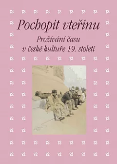 Pochopit vteřinu: Prožívání času v české kultuře 19. století