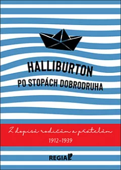 Po stopách dobrodruha: Z dopisů rodičům a přátelům 1912-1939