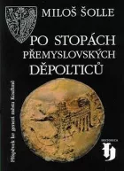Po stopách přemyslovských Děpolticů.  Příspěvek ke genezi města Kouřimě