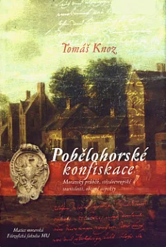 Pobělohorské konfiskace: Moravský průběh, středoevropské souvislosti, obecné aspekty