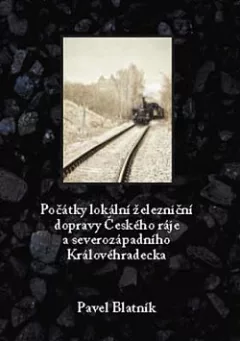 Počátky lokální železniční dopravy Českého ráje a severozápadního Královéhradecka